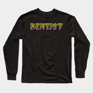 Dentist Long Sleeve T-Shirt